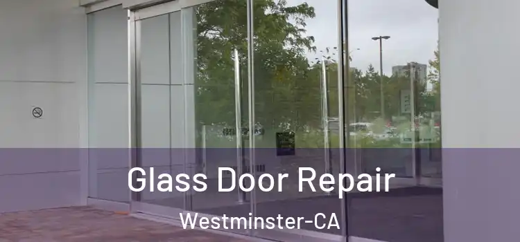  Glass Door Repair Westminster-CA